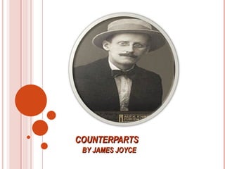 COUNTERPARTS    BY  JAMES JOYCE 