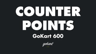 COUNTER
POINTS
GoKart 600
 