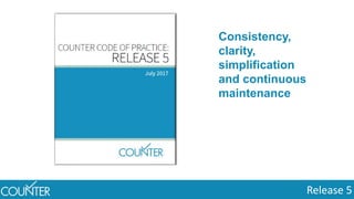 Release 5
Consistency,
clarity,
simplification
and continuous
maintenance
 