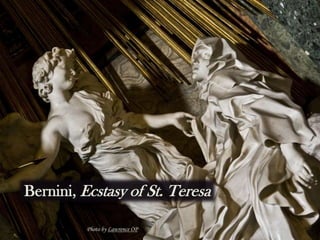 Bernini, Ecstasy of St. Teresa
Photo by Lawrence OP
 