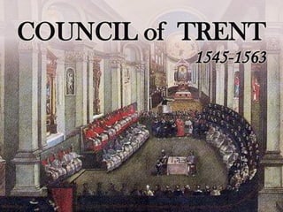 COUNCIL of TRENT
1545-1563
 