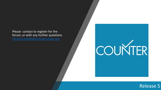 Release 5
Please contact to register for the
forum, or with any further questions
lorraine.estelle@counterusage.org
 