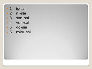 1	is-sai2	ni-sai3	san-sai4	yon-sai5	go-sai6	roku-sai
