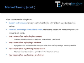 <ul><li>When countertrend trading know: </li></ul><ul><li>Support and resistance  levels where traders identify entry and ...
