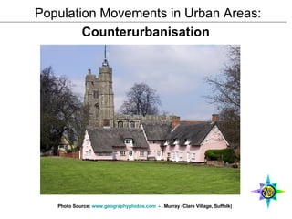 Population Movements in Urban Areas: Counterurbanisation   Photo Source:  www.geographyphotos.com   - I Murray (Clare Village, Suffolk) 