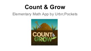 Count & Grow
Elementary Math App by Urbn;Pockets

 