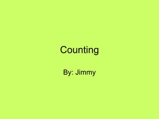 Counting By: Jimmy 