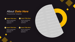 About Data Here
P r e s e n t a t i o n T e m p l a t e
Sed do ut perspiciatis
unde omnis iste
laudantium
Insert Title Here
Sed do ut perspiciatis
unde omnis iste
laudantium
Insert Title Here
Sed do ut perspiciatis
unde omnis iste
laudantium
Insert Title Here
Sed do ut perspiciatis
unde omnis iste
laudantium
Insert Title Here
 