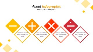 Lorem Ipsum Dolor Sit
Amet, Consectetir Adis
Piscing
Lorem Ipsum Dolor Sit
Amet, Consectetir Adis
Piscing
Lorem Ipsum Dolor Sit
Amet, Consectetir Adis
Piscing
Lorem Ipsum Dolor Sit
Amet, Consectetir Adis
Piscing
About Infographic
P r e s e n t a t i o n T e m p l a t e
 