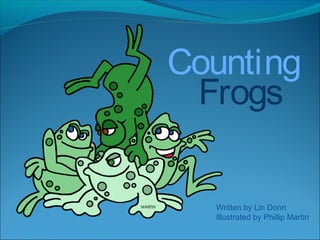 Counting
Frogs

Written by Lin Donn
Illustrated by Phillip Martin

 
