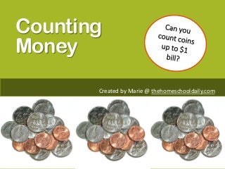 Counting
Money
Created by Marie @ thehomeschooldaily.com
 