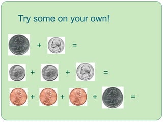 Try some on your own!+=++=+++=