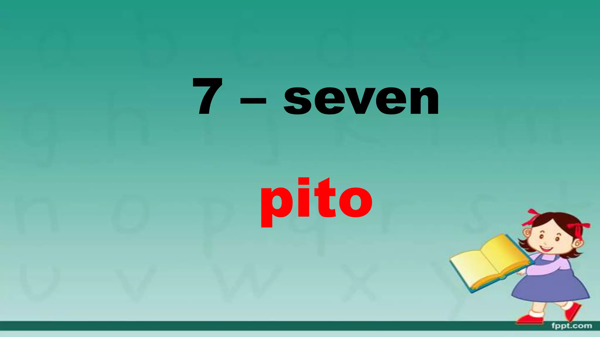 7 – seven
pito