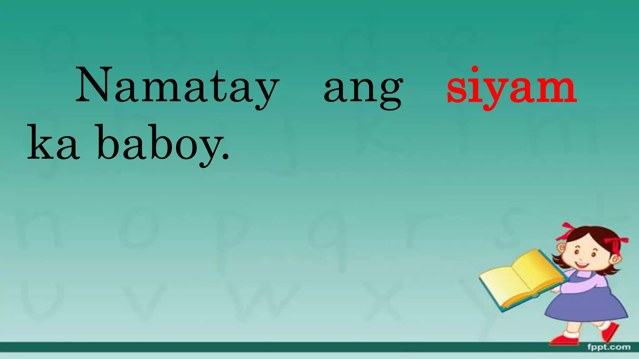 Namatay ang siyam
ka baboy.