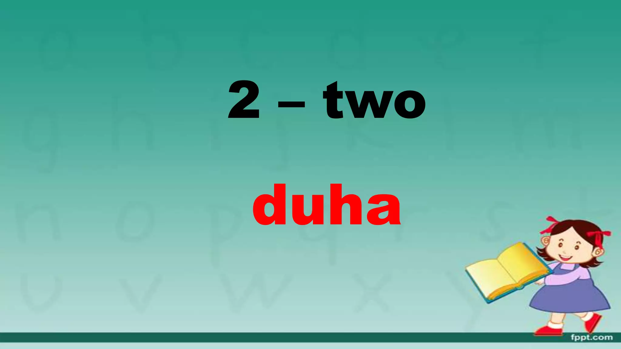 2 – two
duha