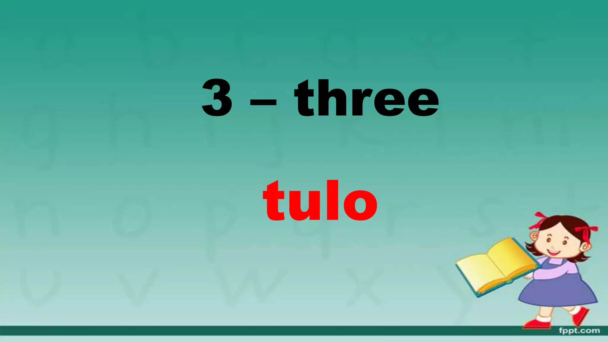 3 – three
tulo
