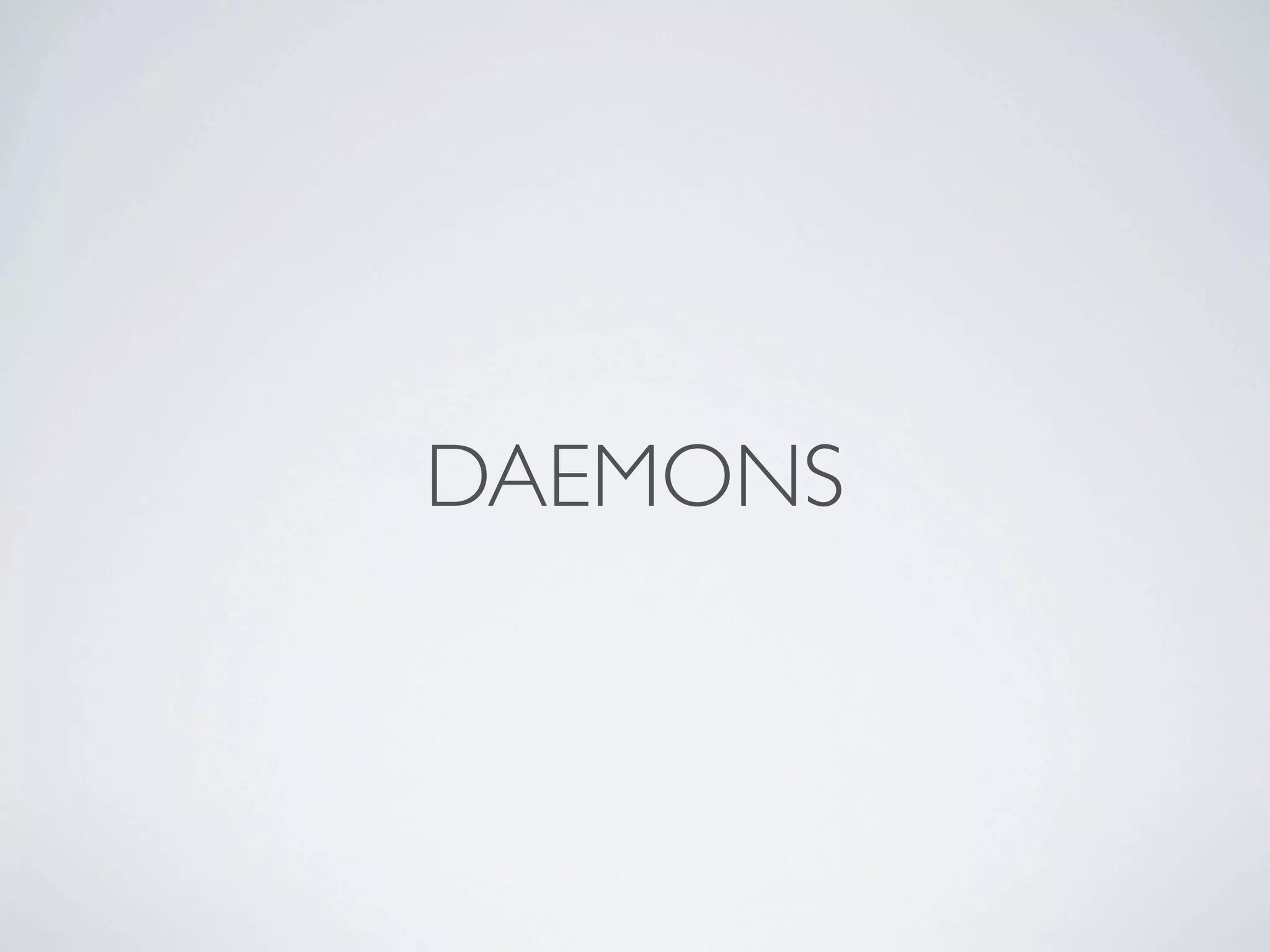 DAEMONS
 