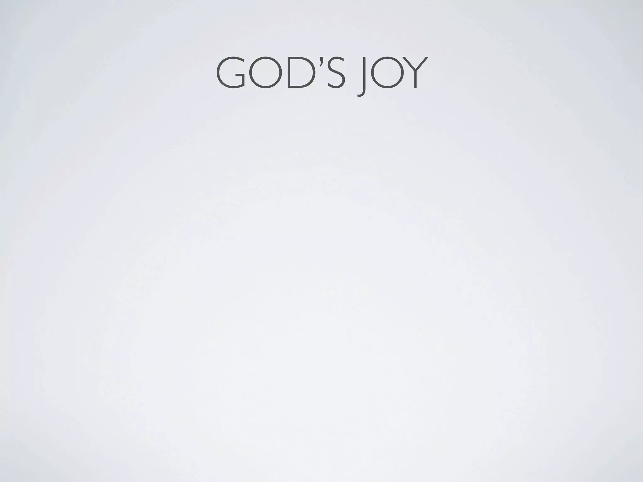 GOD’S JOY
 