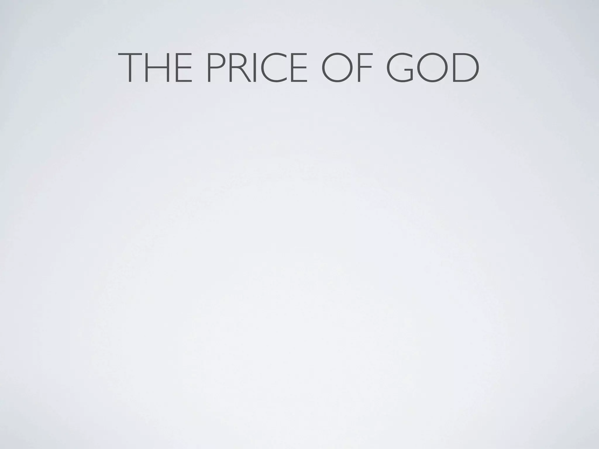 THE PRICE OF GOD
 
