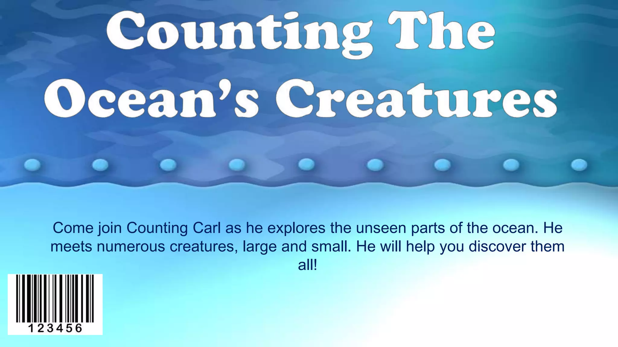 Come join Counting Carl as he explores the unseen parts of the ocean. He
meets numerous creatures, large and small. He will help you discover them
all!
 