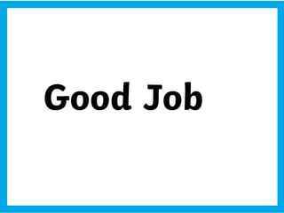 Good Job
 