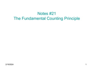 2/19/2024 1
Notes #21
The Fundamental Counting Principle
 