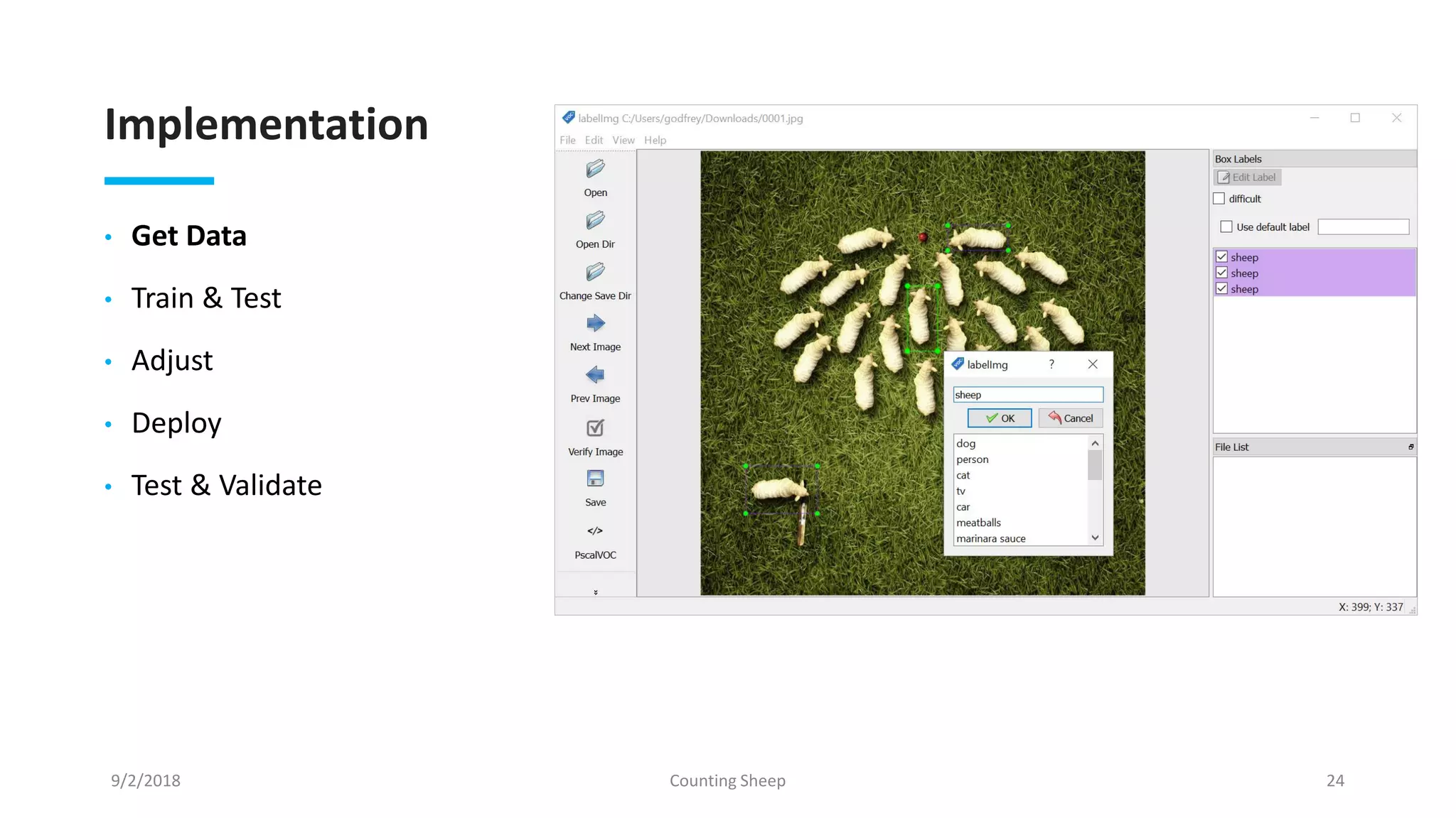 Implementation
• Get Data
• Train & Test
• Adjust
• Deploy
• Test & Validate
9/2/2018 Counting Sheep 24
 