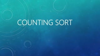 COUNTING SORT
 