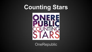 Counting Stars
OneRepublic
 