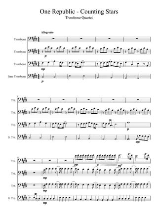 Allegretto


























p
mp
mfppp
mp
mp
mp
p
mp
p
 



 
 
 





  

44
44
44
44
























   













 



 



















 



   
 

 






















     

   
























  


  





















      


 


 





    
  
          
              
10
Trb.
Trb.
B. Trb.
Trb.
Trb.
Trb.
B. Trb.
Trb.
5
Bass Trombone
Trombone
Trombone
Trombone
Trombone Quartet
One Republic - Counting Stars
 