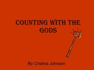 Counting with the Gods By Cristina Johnson 