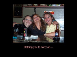 Helping you to carry on… 