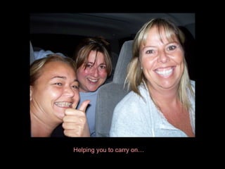 Helping you to carry on… 