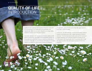 THE CBIEVENTS
   WORLD DIMENSIONS




QUALITY OF LIFE
INTRODUCTION


                                Quality of Life is perhaps the broadest dimension of the CBI.         For example, respect for the rule of law often goes hand-in-
                                For our purposes, it is measured by the attributes Job                hand with a sense of safety.
                                Opportunity, Most Like to Live In, Standard of Living, Safety,
                                Healthcare System and Education System.                               To this end, the CBI rankings underscore that where political
                                                                                                      freedom and democracy rule, a higher standard of living is
                                Generally, Quality of Life represents a country’s ability to offer    achieved. The financial crisis of past years and the economic
                                gainful employment, affordable and comfortable housing, an            malaise following have certainly threatened Quality of Life
                                accessible and competitive education and overall security to          in the area of Job Opportunity, but it may be too soon to tell
                                its citizens. Naturally, this dimension is inherently tied to Value   the degree to which this will impact country brands in the
                                System and balances many issues impacted by freedom.                  long-term.




38. THE FUTUREBRAND 2011-2012 COUNTRY BRAND INDEX                                                                                                     © All rights reserved.
 