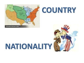 COUNTRY
NATIONALITY
 