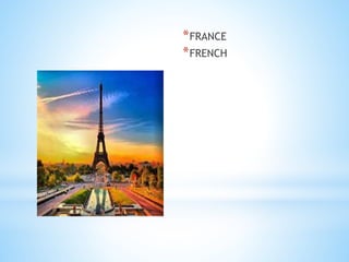 *FRANCE
*FRENCH
 
