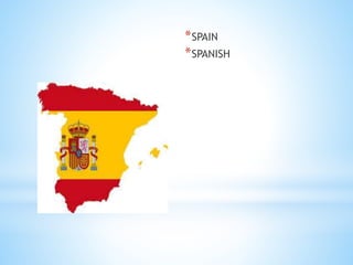 *SPAIN
*SPANISH
 