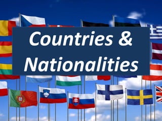 Countries &
Nationalities
 