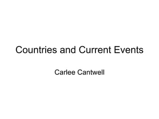 Countries and Current Events Carlee Cantwell 