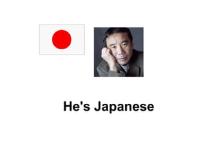 He's Japanese 