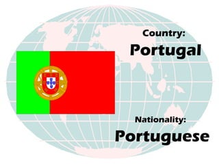 Country:   Portugal Nationality:   Portuguese 
