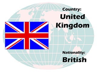Country:   United Kingdom Nationality:   British 
