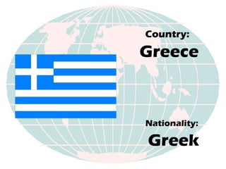Country:   Greece Nationality:   Greek 