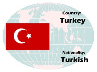 Country:   Turkey Nationality:   Turkish 