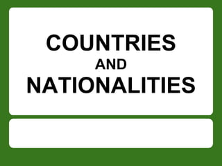 COUNTRIES
     AND
NATIONALITIES
 