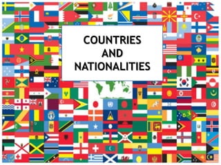 COUNTRIES
AND
NATIONALITIES
 