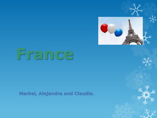 France
Markel, Alejandra and Claudia.
 
