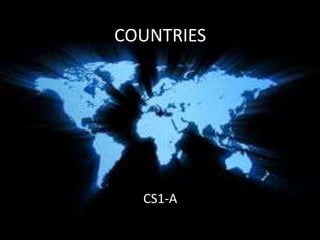 COUNTRIES




  CS1-A
 