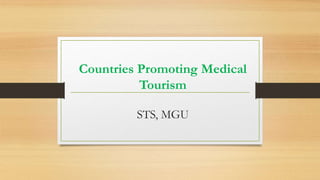 Countries Promoting Medical
Tourism
STS, MGU
 