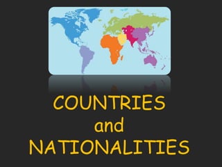 COUNTRIES
and
NATIONALITIES
 